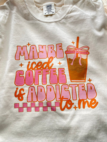 Maybe Iced Coffee is Addicted to Me (Ivory Shirt)